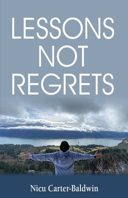 Lessons Not Regrets by Carter-Baldwin, Nicu