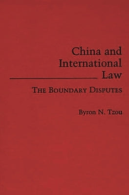China and International Law: The Boundary Disputes by Tzou, Byron N.