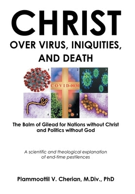 Christ Over Virus, Iniquities and Death by Cherian M. DIV, Plammoottil V.