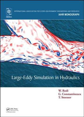 Large-Eddy Simulation in Hydraulics by Rodi, Wolfgang