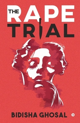 The Rape trial by Bidisha Ghosal
