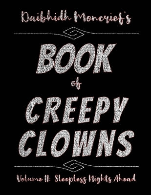 Daibhidh Moncrief's Book of Creepy Clowns: Volume II: Sleepless Nights Ahead by Moncrief, Daibhidh