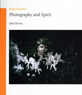 Photography and Spirit by Harvey, John