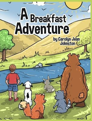 A Breakfast Adventure: 1st Grade Level. A Breakfast Adventure is a picture book for children about a boy's adventure in a forest where he bef by Johnston, Carolyn Jean