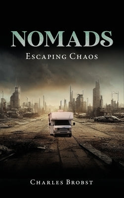 Nomads: Escaping Chaos by Brobst, Charles