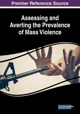 Assessing and Averting the Prevalence of Mass Violence by Daly, Sarah E.