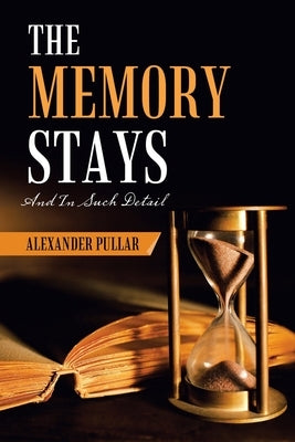 The Memory Stays: (And in Such Detail) by Pullar, Alexander