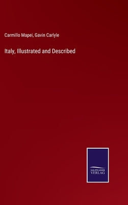 Italy, Illustrated and Described by Mapei, Carmillo