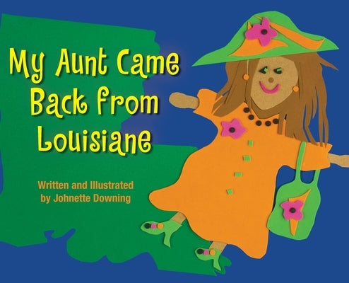 My Aunt Came Back from Louisiane by Downing, Johnette