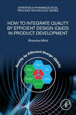 How to Integrate Quality by Efficient Design (Qbed) in Product Development by Mittal, Bhavishya