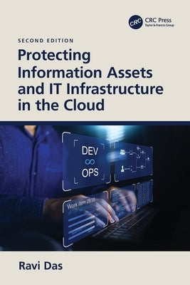Protecting Information Assets and IT Infrastructure in the Cloud by Das, Ravi