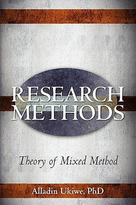 Research Method: The theory of Mixed Research Method by Ukiwe Phd, Alladin