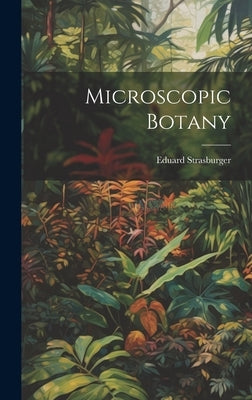 Microscopic Botany by Strasburger, Eduard