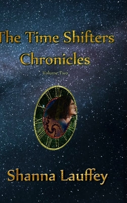 The Time Shifters Chronicles Volume 2: Episodes Six - Ten of the Chronicles of the Harekaiian by Lauffey, Shanna
