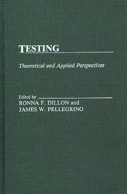 Testing: Theoretical and Applied Perspectives by Unknown