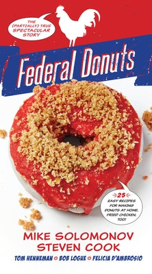 Federal Donuts: The (Partially) True Spectacular Story by Solomonov, Michael