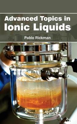 Advanced Topics in Ionic Liquids by Rickman, Pablo