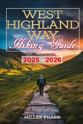 West Highland Way Hiking Guide 2025 - 2026 by Pharr, Miller