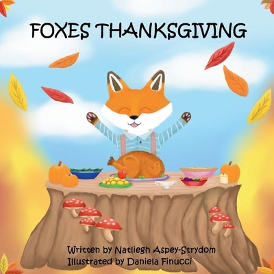 Foxes Thanksgiving: A Rhyming Picture Book About Gratitude and Family by Finucci, Daniela