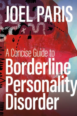 A Concise Guide to Borderline Personality Disorder by Paris, Joel