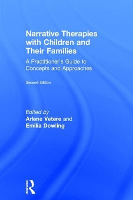 Narrative Therapies with Children and Their Families: A Practitioner's Guide to Concepts and Approaches by Vetere, Arlene