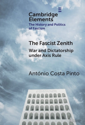 The Fascist Zenith by Costa Pinto, António