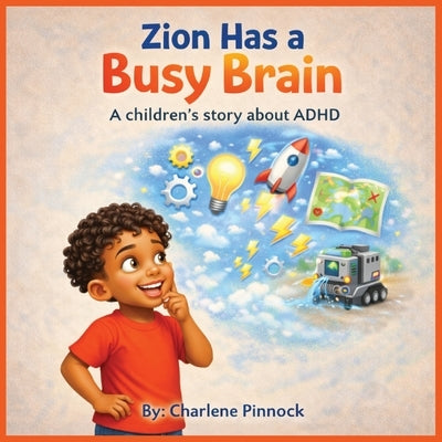 Zion Has a Busy Brain A children's story about ADHD by Pinnock, Charlene