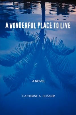 A Wonderful Place to Live by Hosmer, Catherine A.
