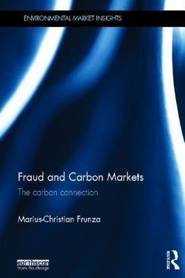 Fraud and Carbon Markets: The Carbon Connection by Frunza, Marius-Christian