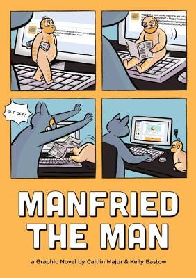 Manfried the Man: A Graphic Novel by Major, Caitlin