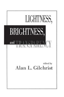 Lightness, Brightness and Transparency by Gilchrist, Alan L.