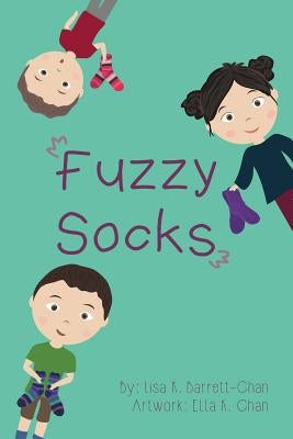 Fuzzy Socks: A book about the comfort, healing power and magic that fuzzy socks can bring by Chan, Ella Katelyn