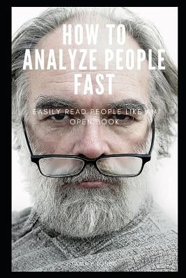 How to Analyze People Fast: Easily Read People Like an Open Book by Jones, Tammy