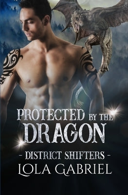 Protected by the Dragon by Gabriel, Lola