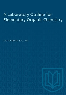 A Laboratory Outline for Elementary Organic Chemistry by Lorriman, F. R.