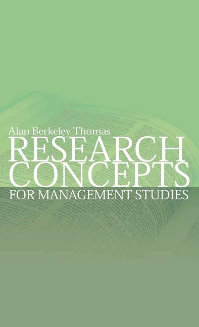 Research Concepts for Management Studies by Thomas, Alan Berkeley