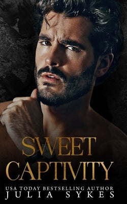 Sweet Captivity by Sykes, Julia