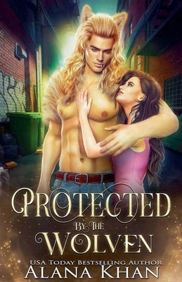 Protected by the Wolven by Khan, Alana