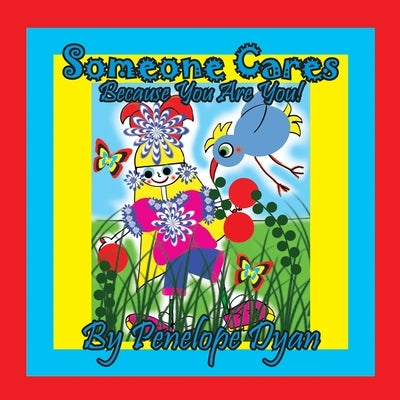 Someone Cares . . . Because You Are You! by Dyan, Penelope