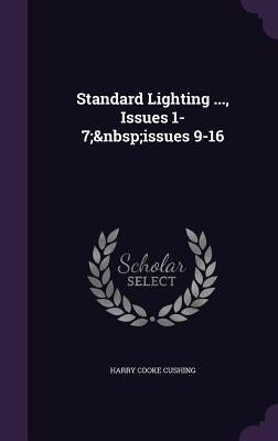Standard Lighting ..., Issues 1-7; issues 9-16 by Cushing, Harry Cooke