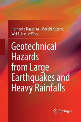 Geotechnical Hazards from Large Earthquakes and Heavy Rainfalls by Hazarika, Hemanta