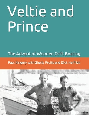 Veltie and Prince: The Advent of Drift Boating by Pruitt, Shelly