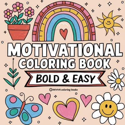 Bold & Easy Motivational Coloring Book: Inspirational Designs for Stress Relief Coloring for Adults and Teens by Revive Coloring Books
