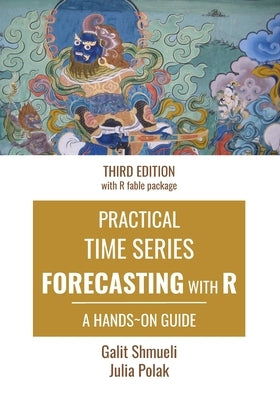 Practical Time Series Forecasting with R: A Hands-On Guide [Third Edition] by Polak, Julia