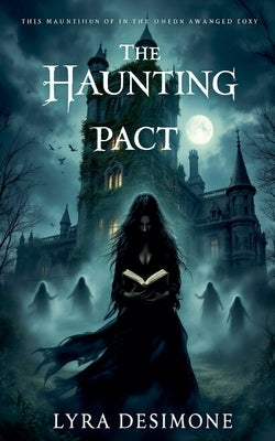The Haunting Pact by Desimone, Lyra