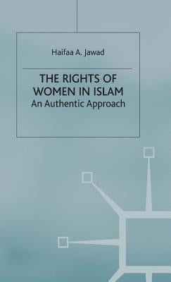 The Rights of Women in Islam: An Authentic Approach by Jawad, H.