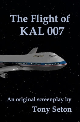 The Flight of KAL 007 by Seton, Tony