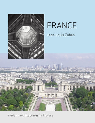 France: Modern Architectures in History by Cohen, Jean-Louis