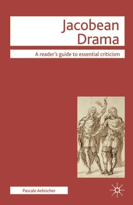 Jacobean Drama by Aebischer, Pascale