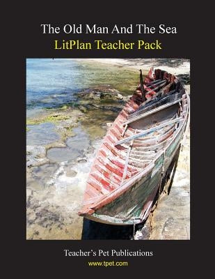 Litplan Teacher Pack: The Old Man and the Sea by Collins, Mary B.